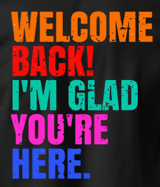 Hey! / Welcome Back!